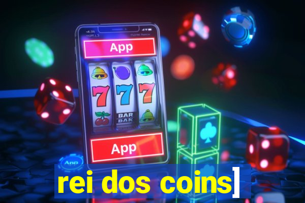 rei dos coins]