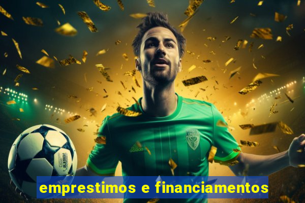 emprestimos e financiamentos