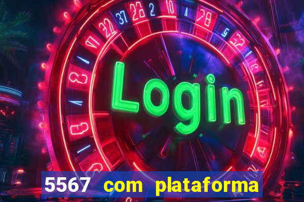 5567 com plataforma de jogos