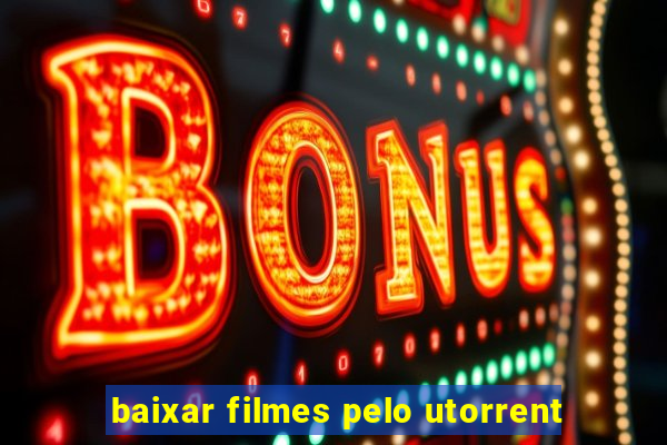 baixar filmes pelo utorrent