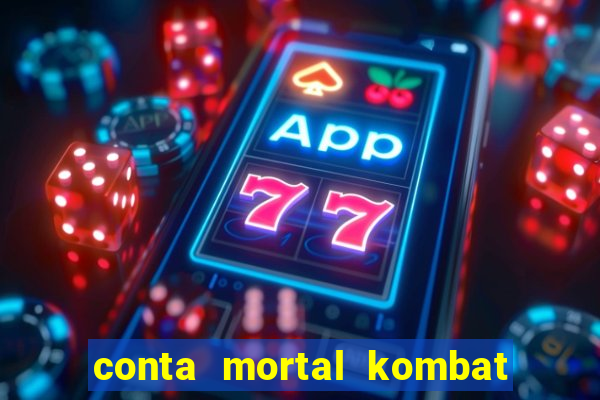 conta mortal kombat mobile grátis conta mortal kombat mobile