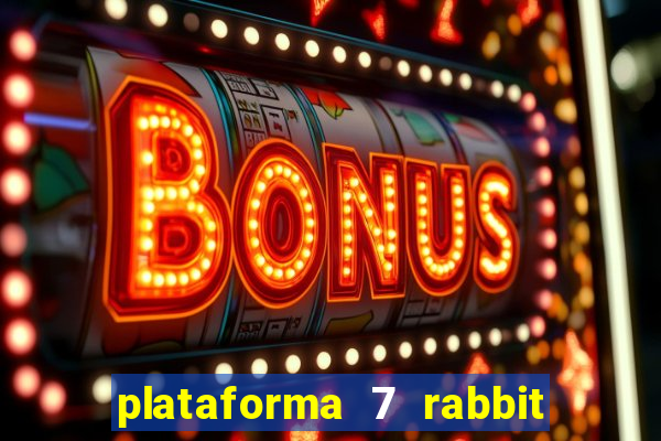 plataforma 7 rabbit paga mesmo