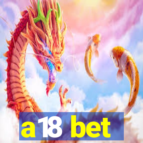 a18 bet