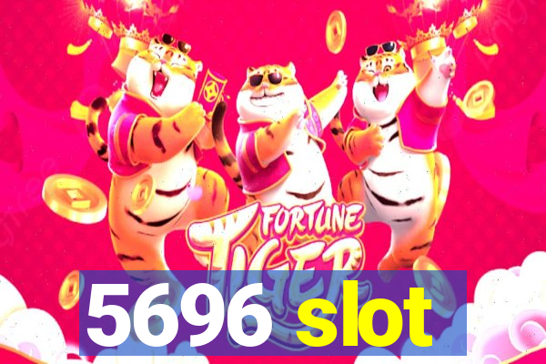 5696 slot