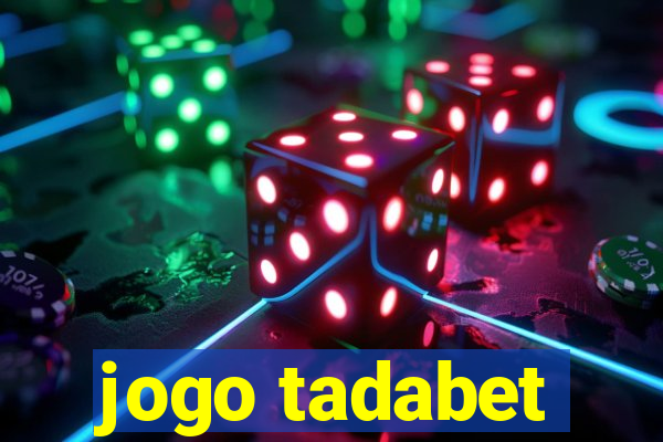 jogo tadabet