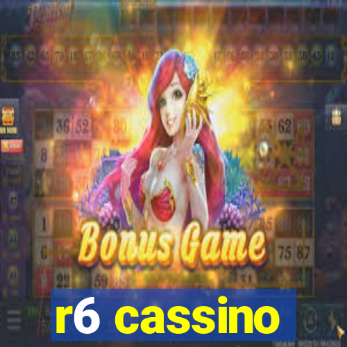 r6 cassino