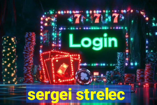 sergei strelec