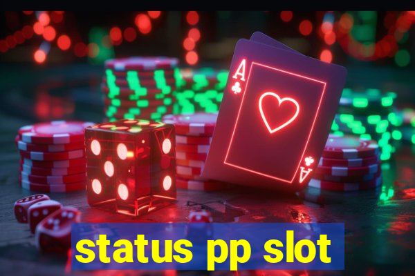 status pp slot