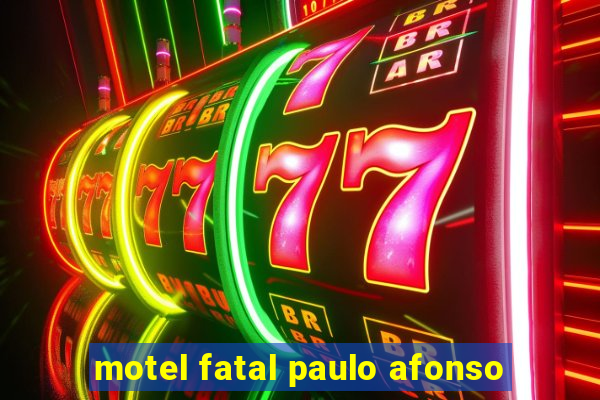 motel fatal paulo afonso