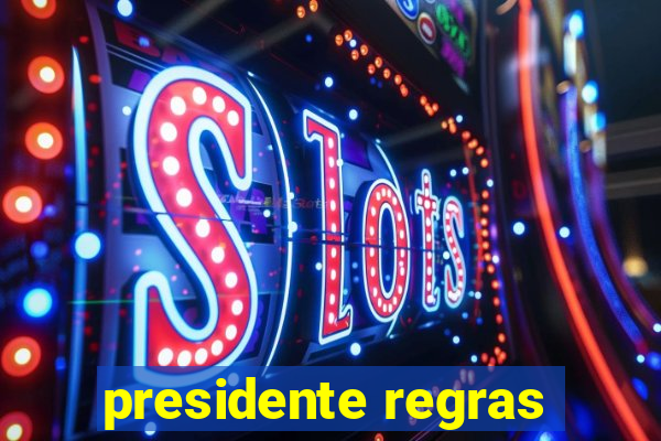 presidente regras