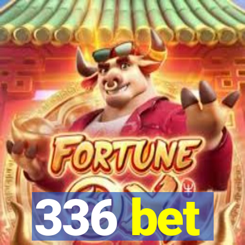 336 bet