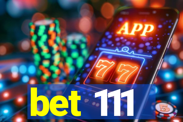 bet 111