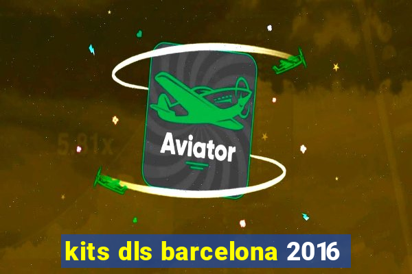 kits dls barcelona 2016