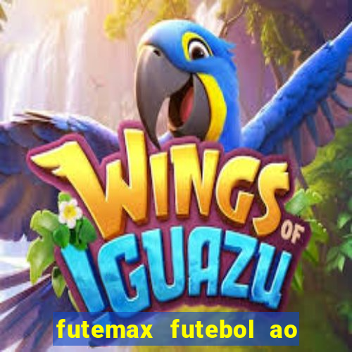 futemax futebol ao vivo hoje