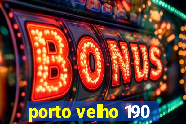 porto velho 190