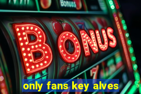 only fans key alves