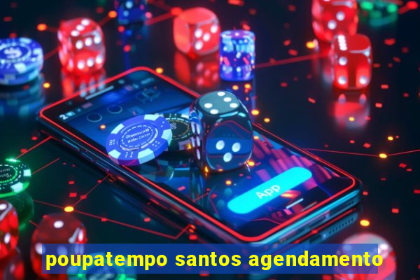 poupatempo santos agendamento