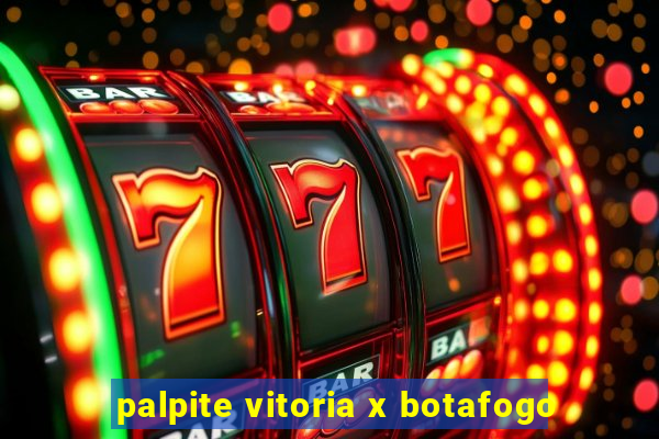 palpite vitoria x botafogo