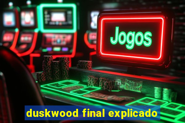 duskwood final explicado