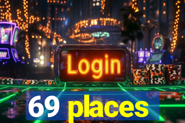 69 places