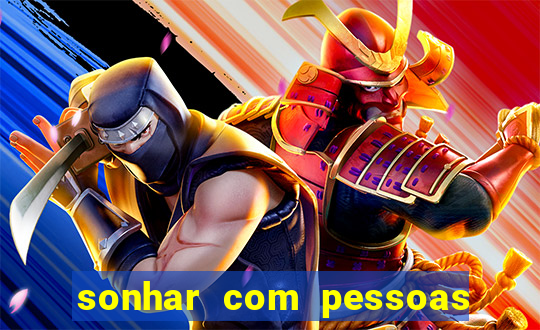 sonhar com pessoas falsas jogo do bicho