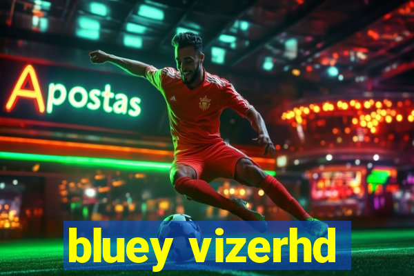 bluey vizerhd