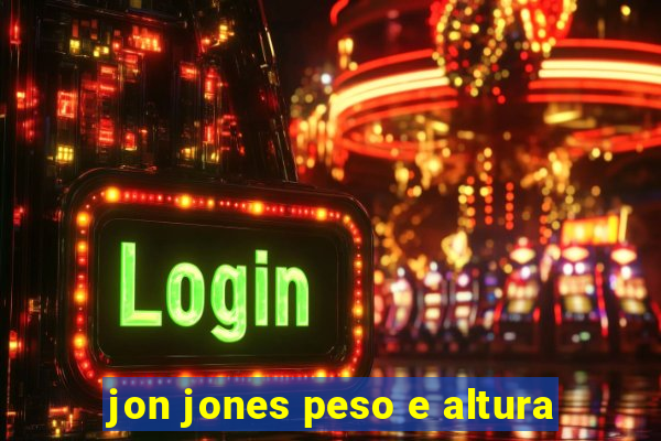 jon jones peso e altura