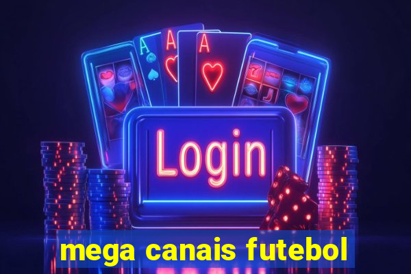 mega canais futebol