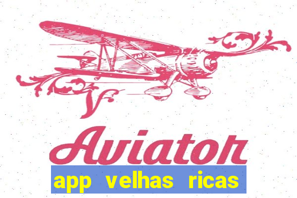 app velhas ricas do pix