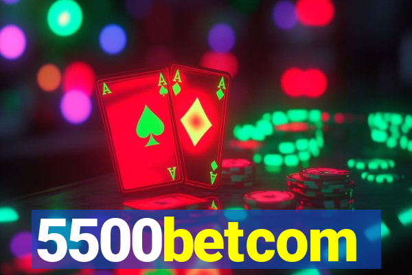 5500betcom