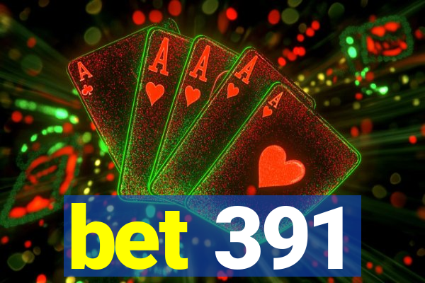 bet 391