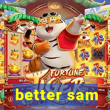 better sam