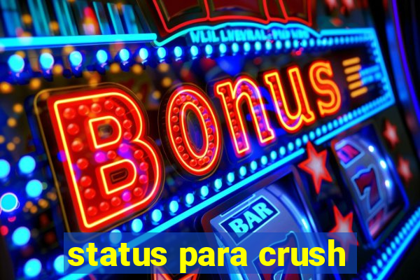 status para crush