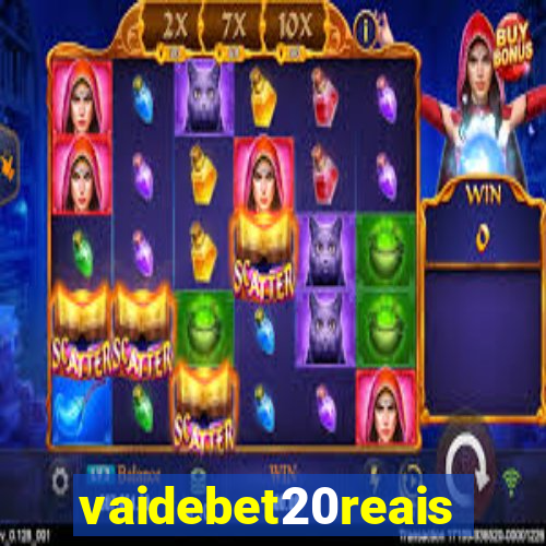 vaidebet20reais