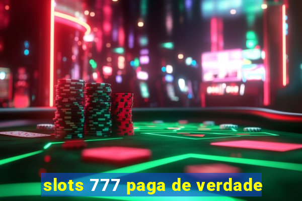 slots 777 paga de verdade