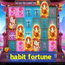 habit fortune