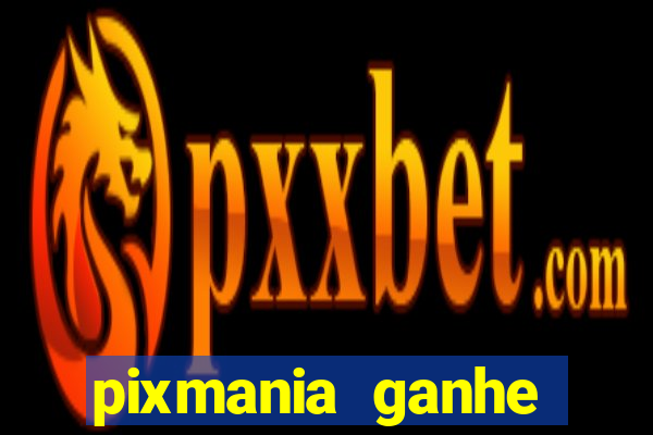 pixmania ganhe prêmios no pix