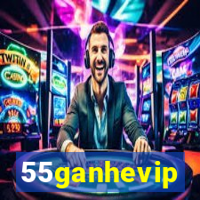 55ganhevip