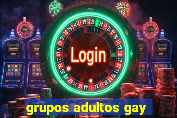 grupos adultos gay