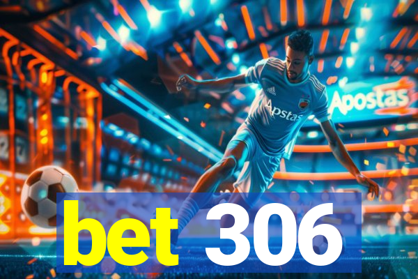 bet 306