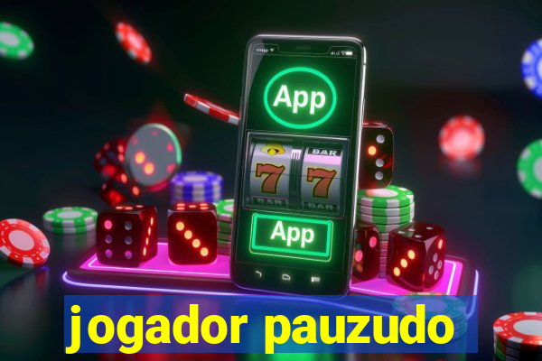 jogador pauzudo