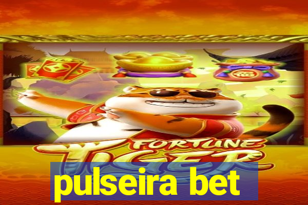 pulseira bet