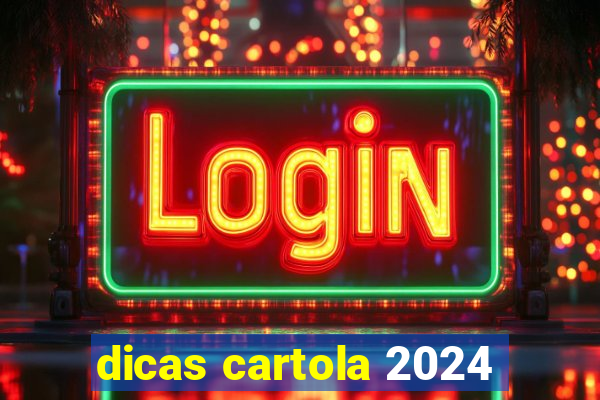 dicas cartola 2024