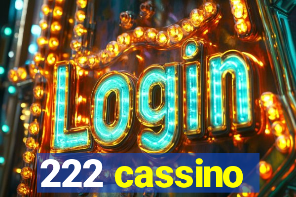 222 cassino