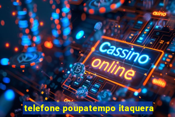 telefone poupatempo itaquera