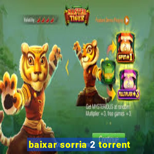 baixar sorria 2 torrent