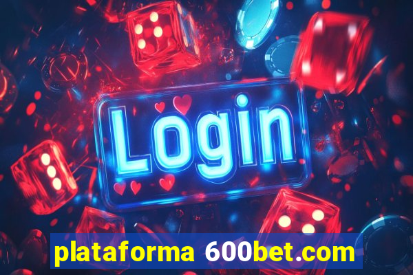 plataforma 600bet.com