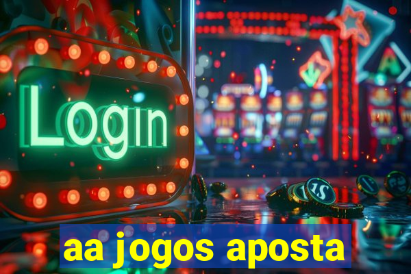 aa jogos aposta