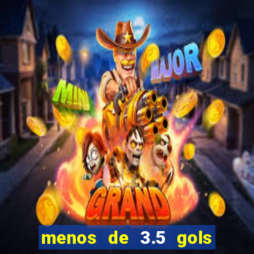 menos de 3.5 gols o que significa betano