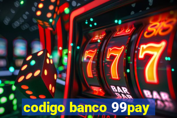 codigo banco 99pay